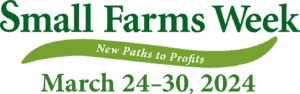 Small Farms Week: New Paths to Profits, March 24-30, 2024.